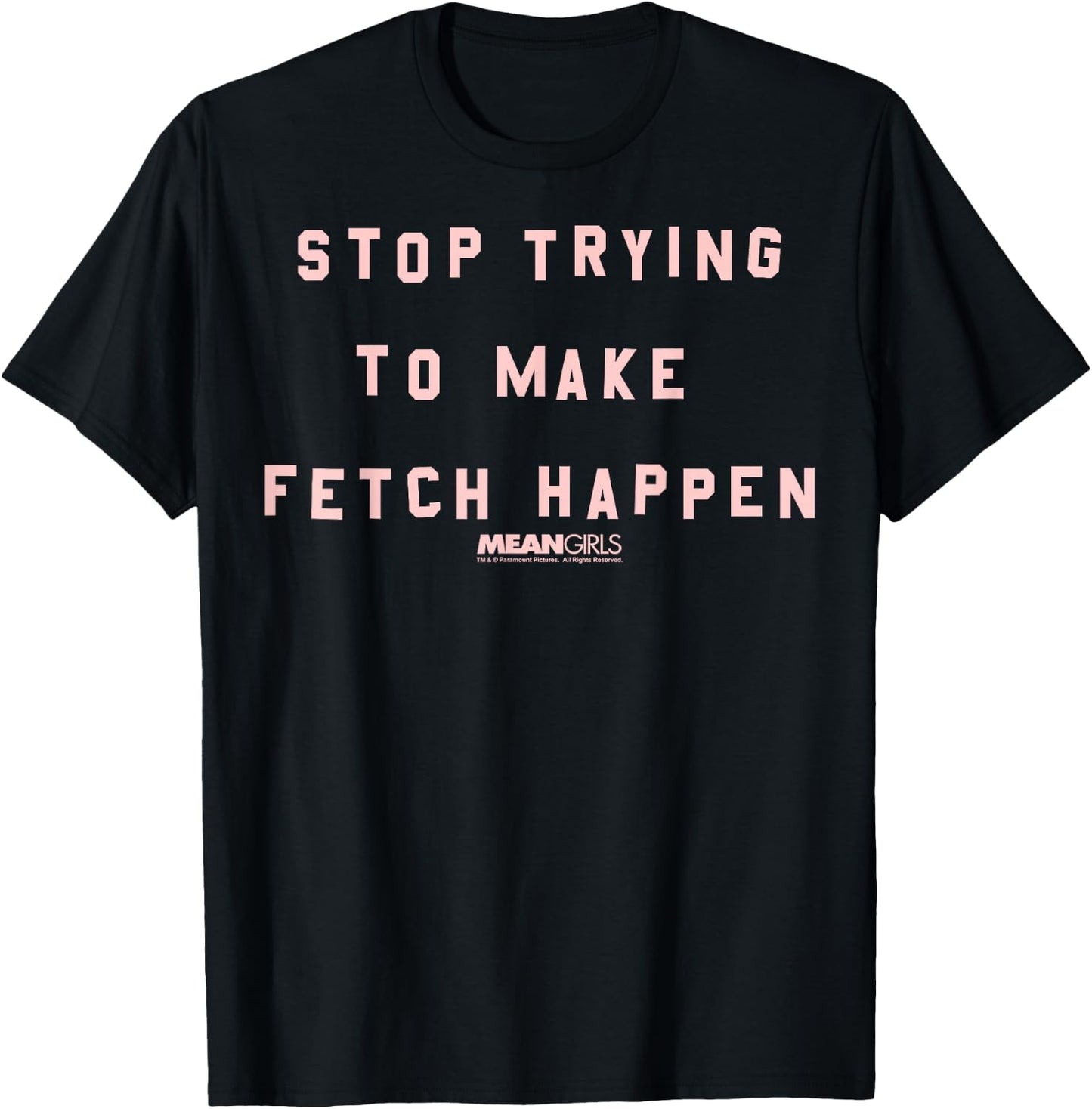 Mean Girls Stop Trying To Make Fetch Happen Graphic T-Shirt - T-Shirt | Black