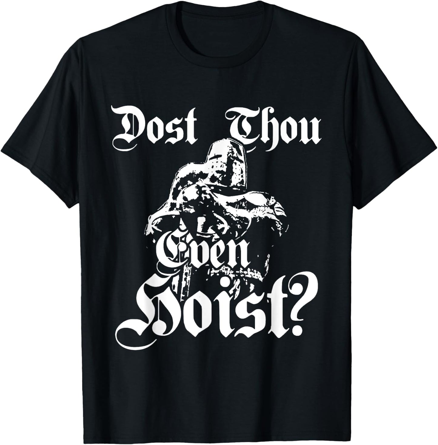 Dost Thou Even Hoist Meme Deus Vult Fitness Funny T-Shirt - T-Shirt | Black
