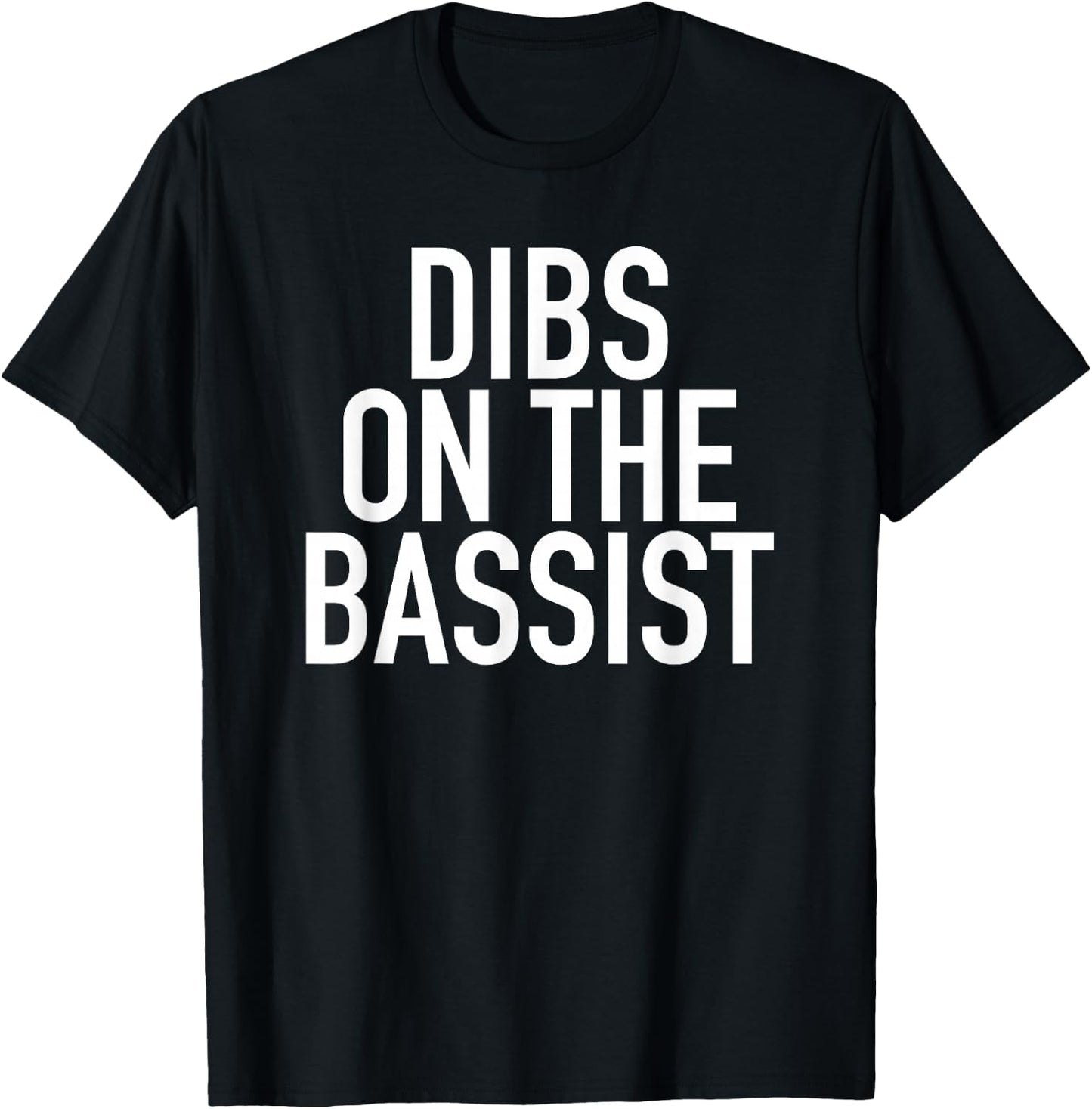 Dibs On The Bassist - Popular Band Fan Quote T-Shirt - T-Shirt | Black