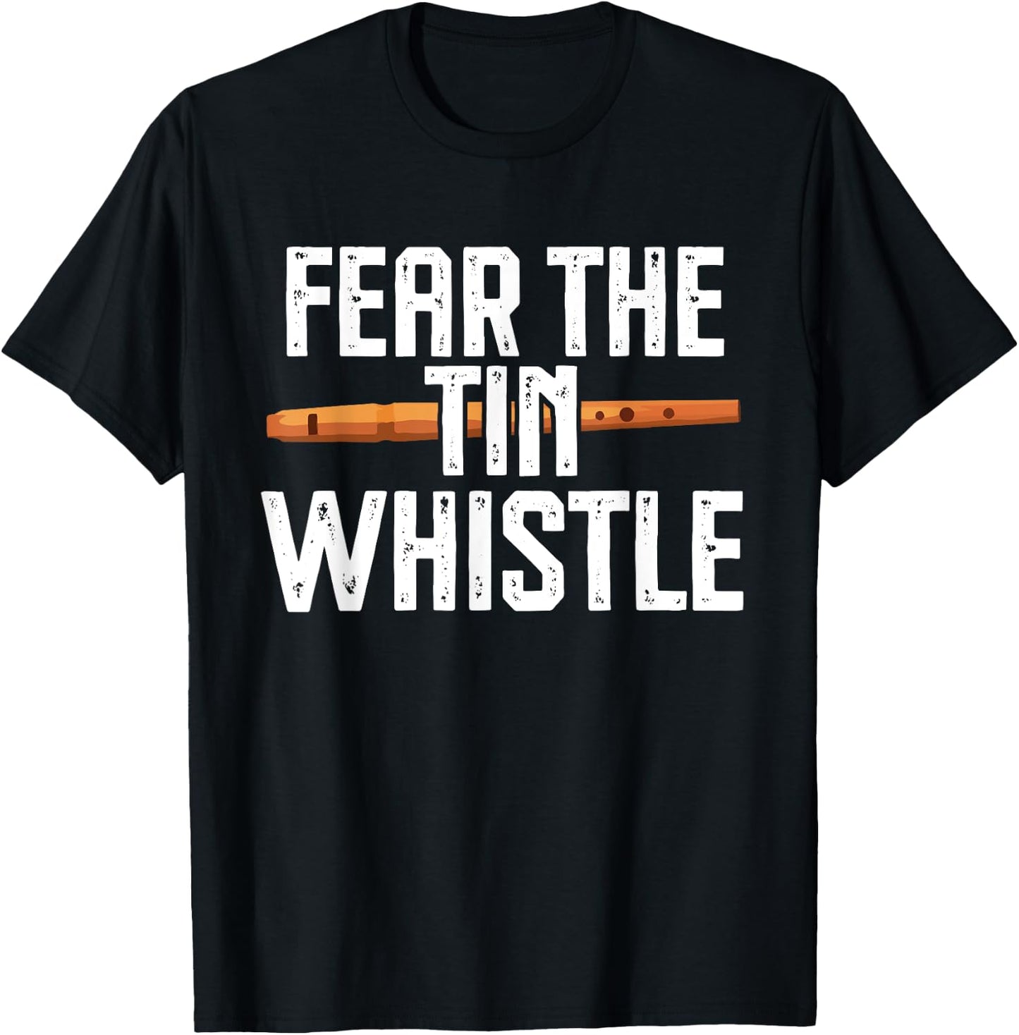Fear The Tin Whistle Funny Music Lovers T-Shirt - T-Shirt | Black