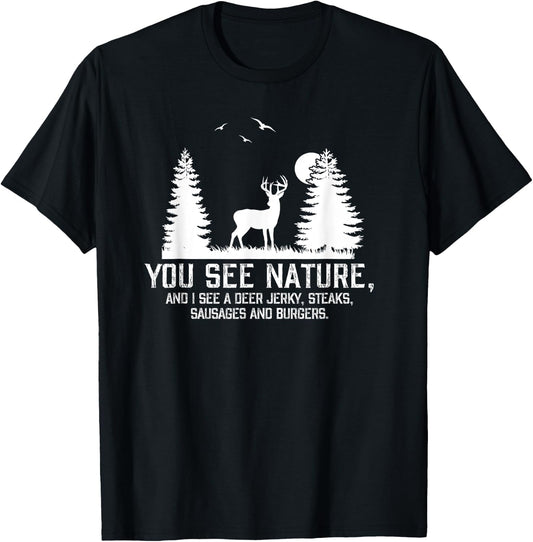 Gifts For Hunters Men You See Nature Funny Deer Hunting T-Shirt - T-Shirt | Black