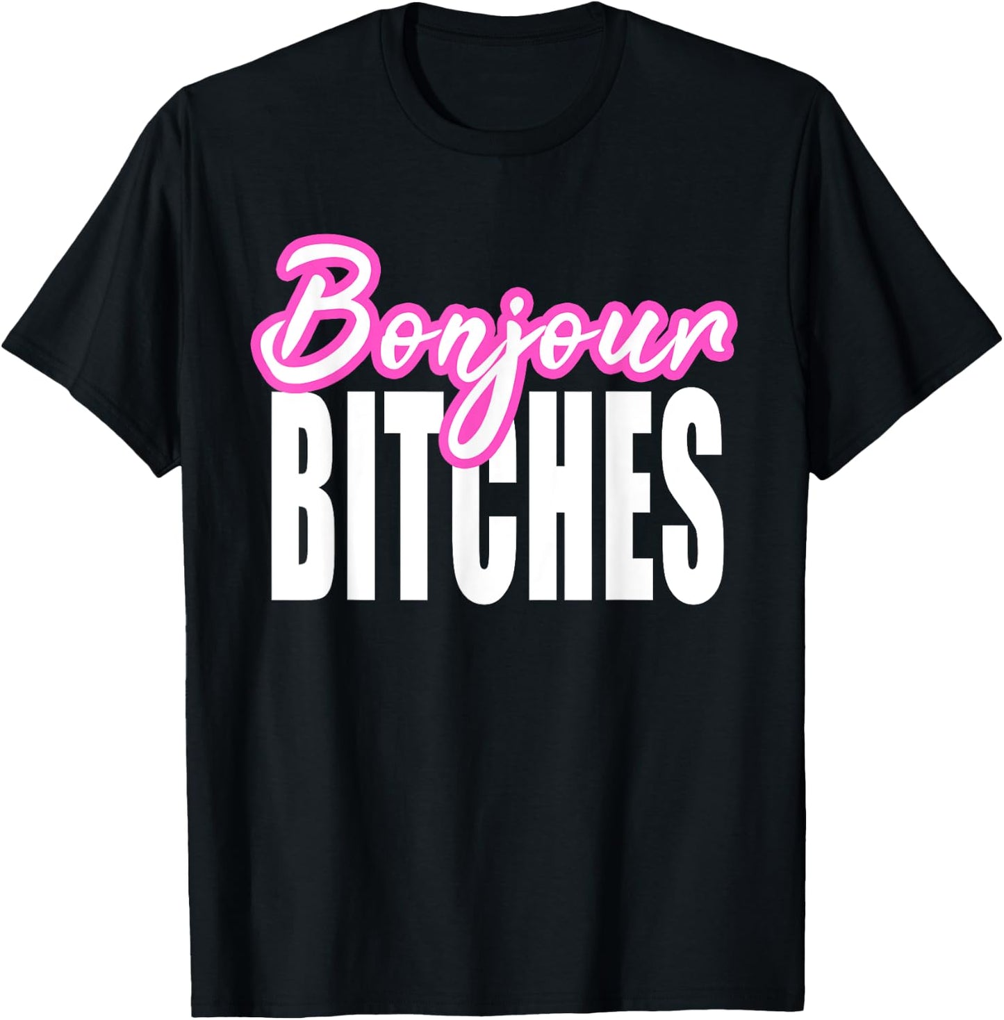 Bonjour Bitches Funny French Hello Sarcastic Quote T-Shirt - T-Shirt | Black