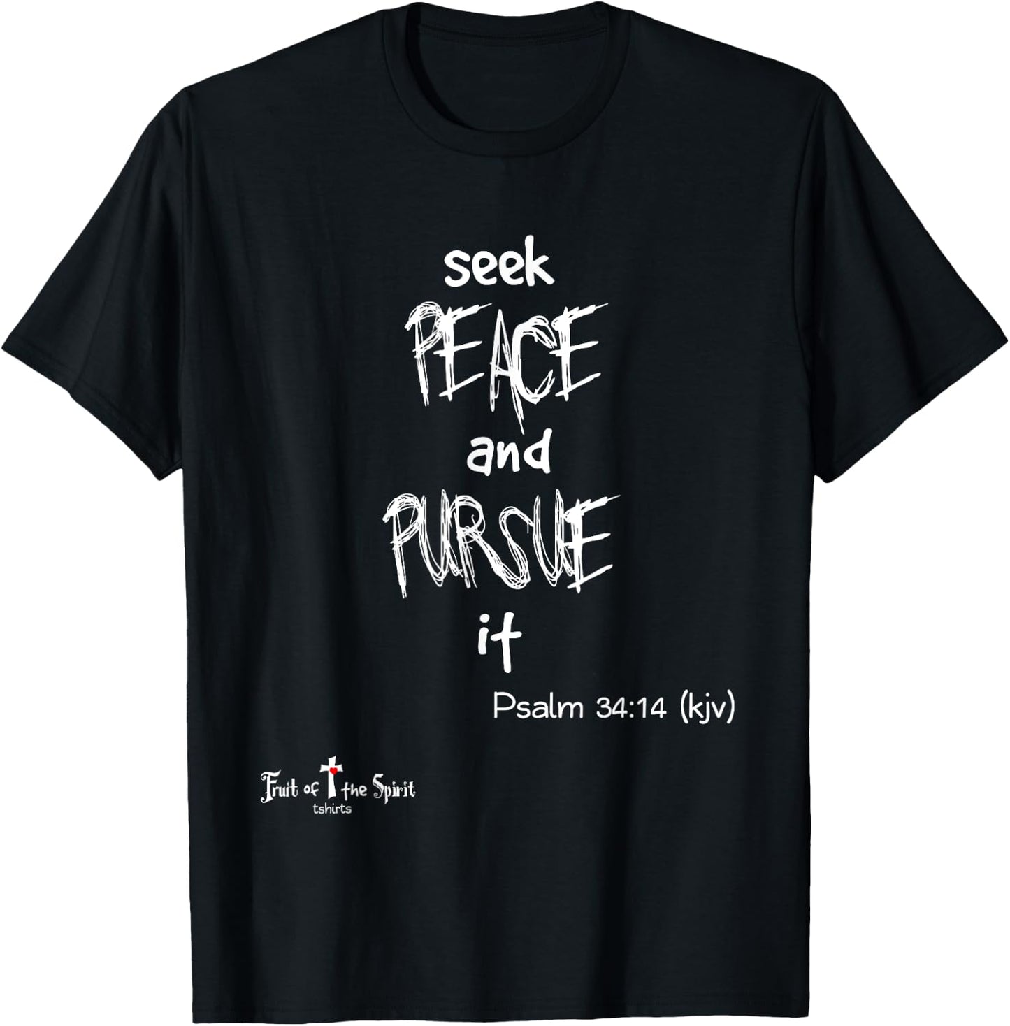 seek peace, and pursue it Psalm 34:14 Christian #joy #hope T-Shirt - T-Shirt | Black