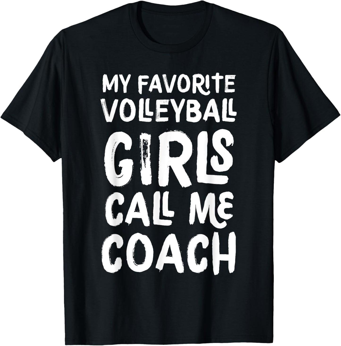 My Favorite Volleyball Girls Call Me Coach Funny T-Shirt - T-Shirt | Black