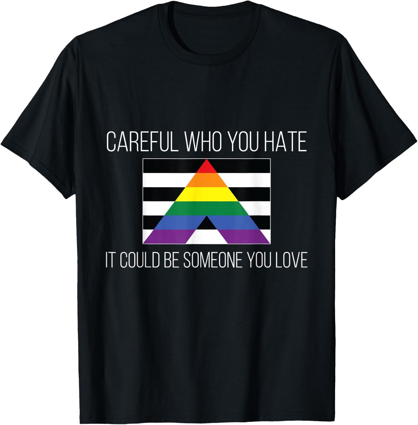 Careful Who You Hate Straight Ally Flag T-Shirt - T-Shirt | Black