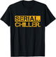 Funny Serial Chiller T-Shirt - T-Shirt | Black
