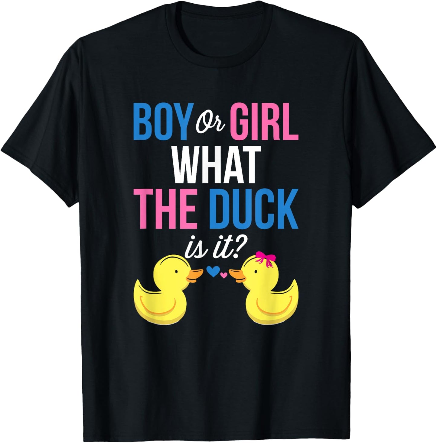 Gender Reveal Boy Or Girl What The Duck Is It T-Shirt - T-Shirt | Black