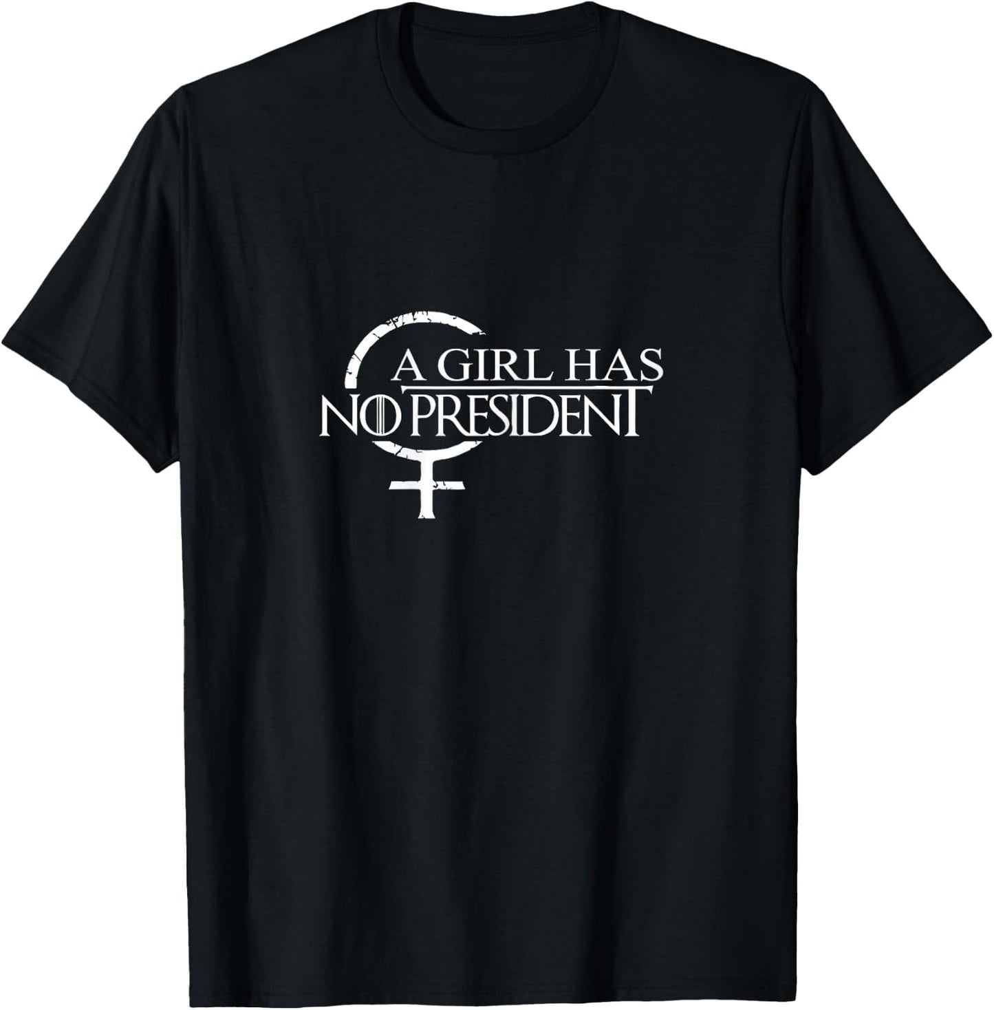 Women's A Girl Has No President T Shirt T-Shirt - T-Shirt | Black