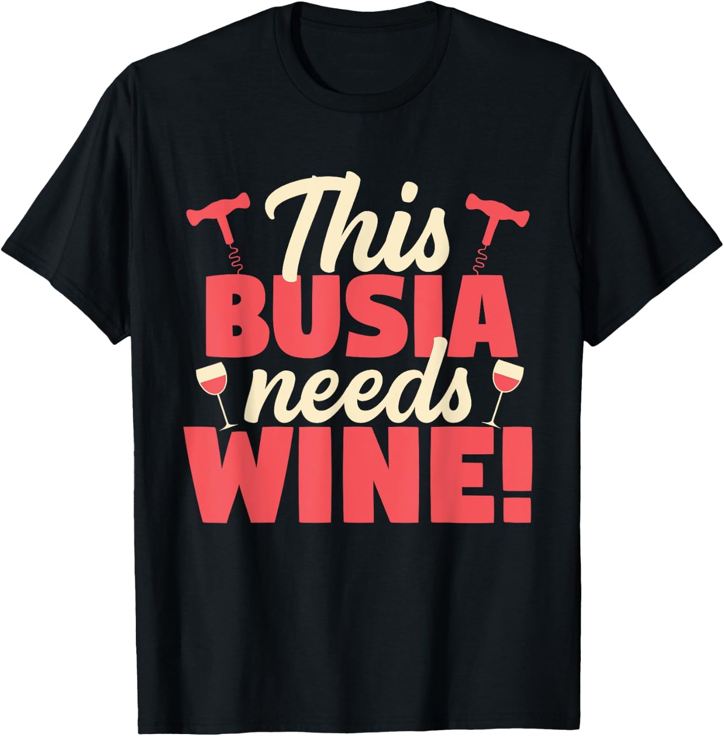 This Busia Needs Wine Funny Grandma Gift T-Shirt - T-Shirt | Black