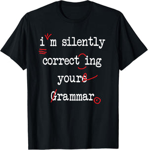 I'm Silently Correcting Your Grammar High School Men Women T-Shirt - T-Shirt | Black