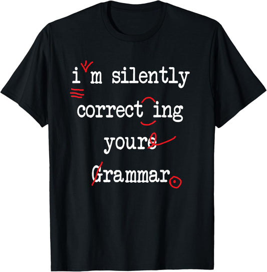 I'm Silently Correcting Your Grammar High School Men Women T-Shirt - T-Shirt | Black