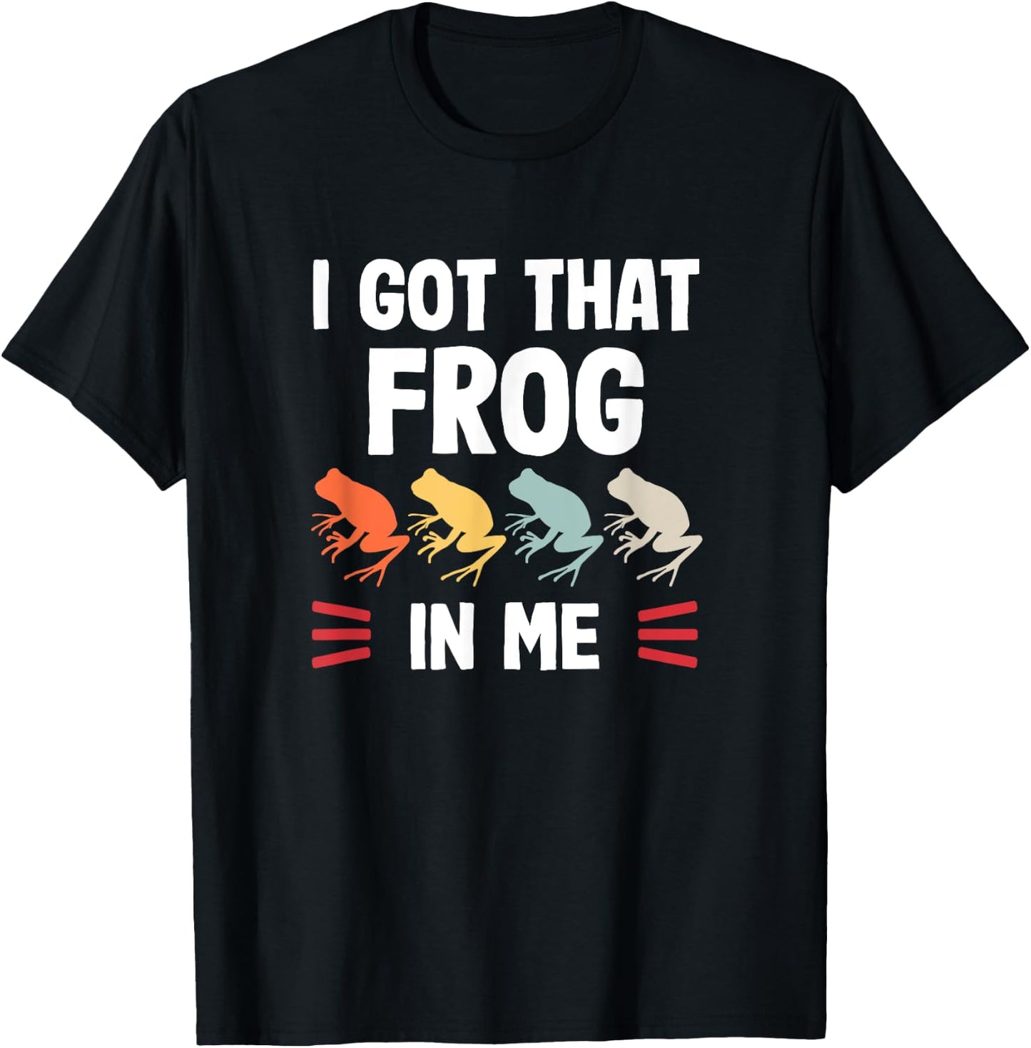I got that Frog in me T-Shirt - T-Shirt | Black