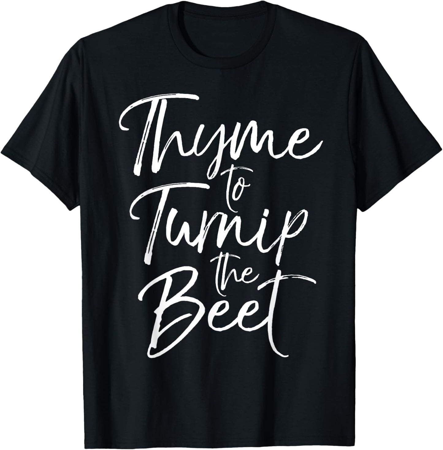 Thyme to Turnip the Beet Shirt Funny Vegetable Pun Shirt T-Shirt - T-Shirt | Black