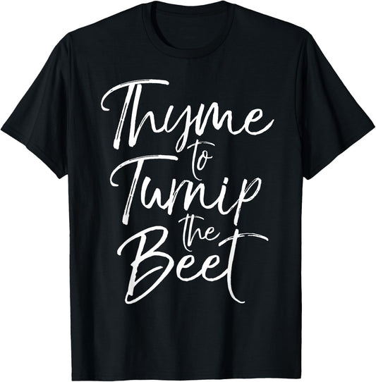 Thyme to Turnip the Beet Shirt Funny Vegetable Pun Shirt T-Shirt - T-Shirt | Black