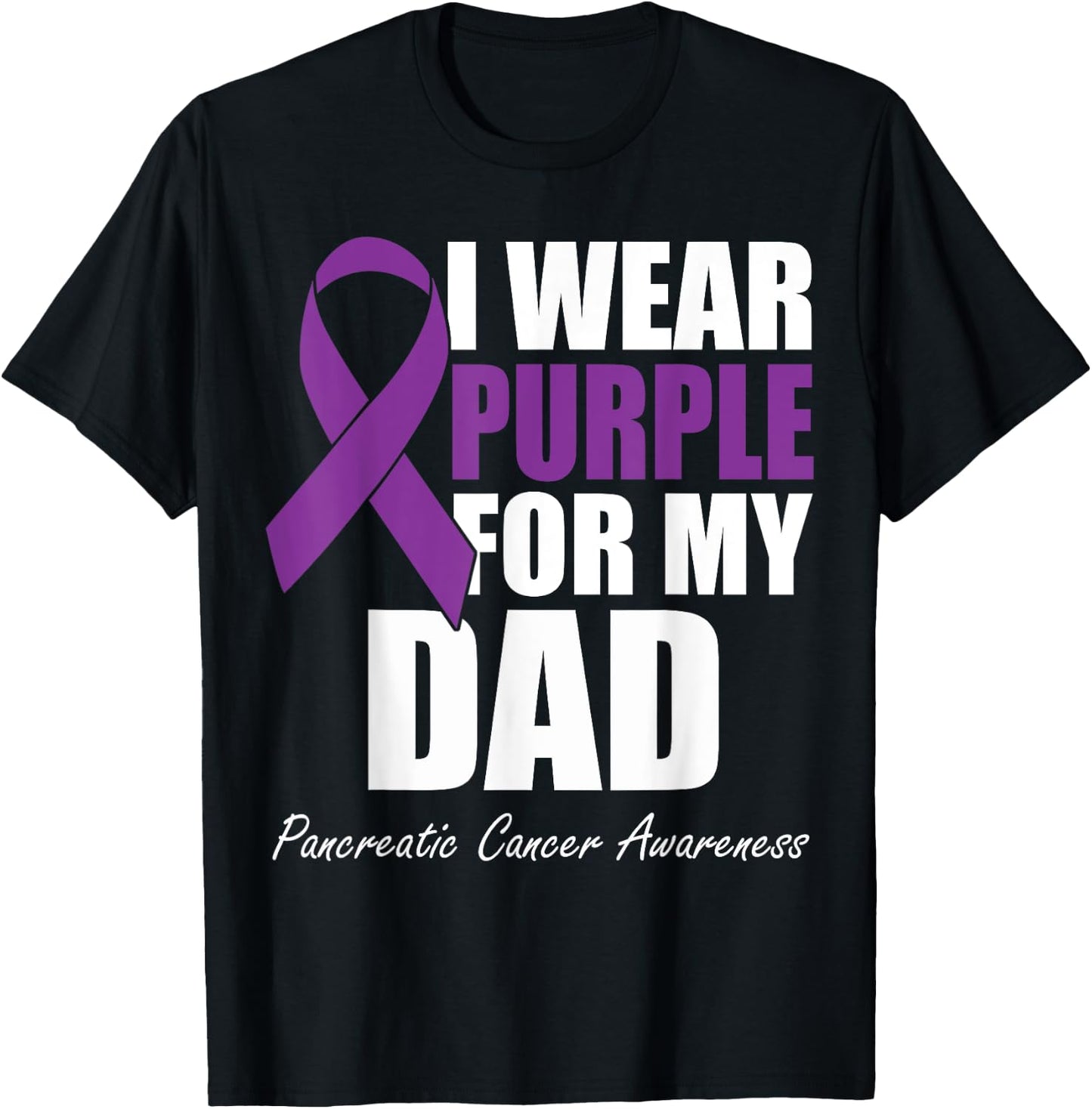 I Wear Purple For My Dad Pancreatic Cancer Awareness T-Shirt - T-Shirt | Black