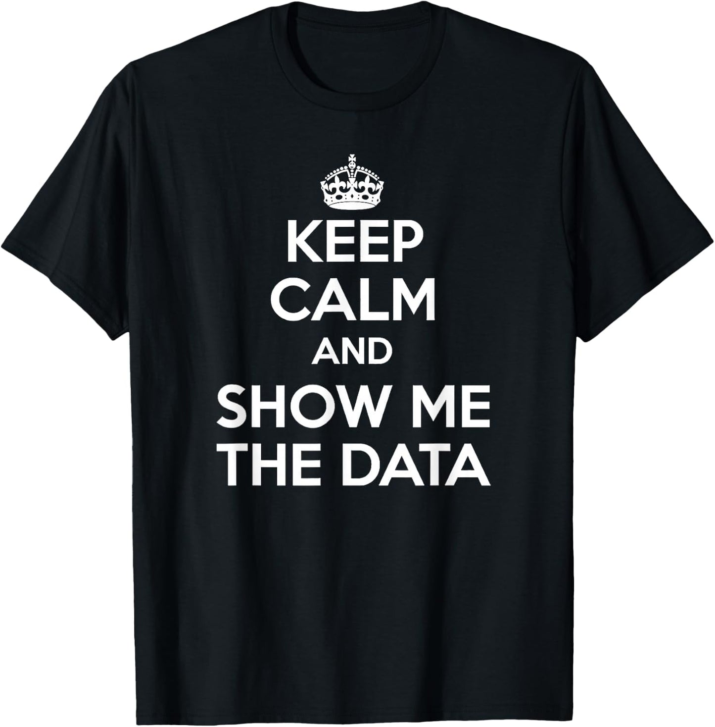 Show Me The Data - Data Analyst Shirt T-Shirt - T-Shirt | Black