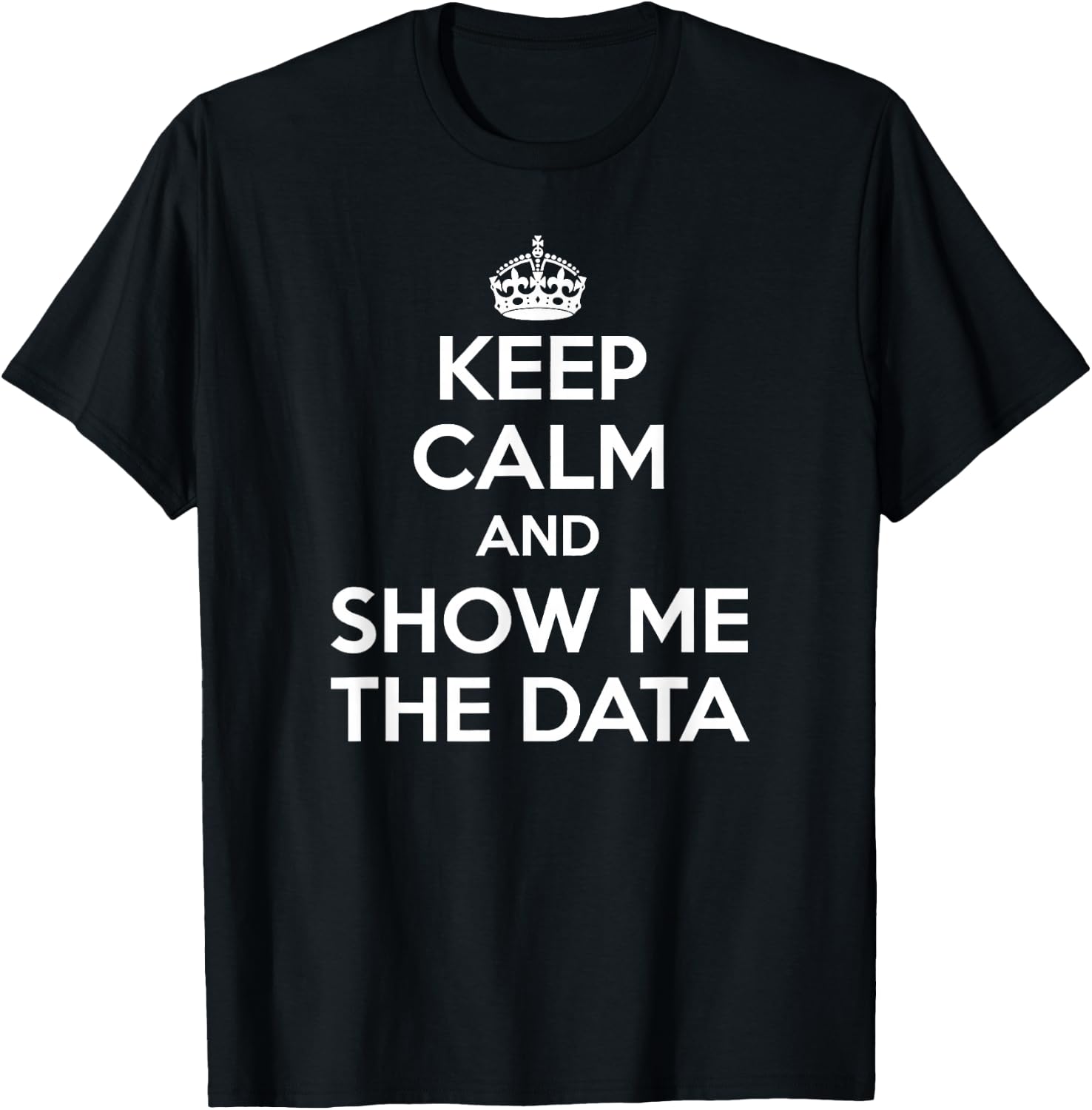 Show Me The Data - Data Analyst Shirt T-Shirt - T-Shirt | Black