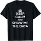 Show Me The Data - Data Analyst Shirt T-Shirt - T-Shirt | Black