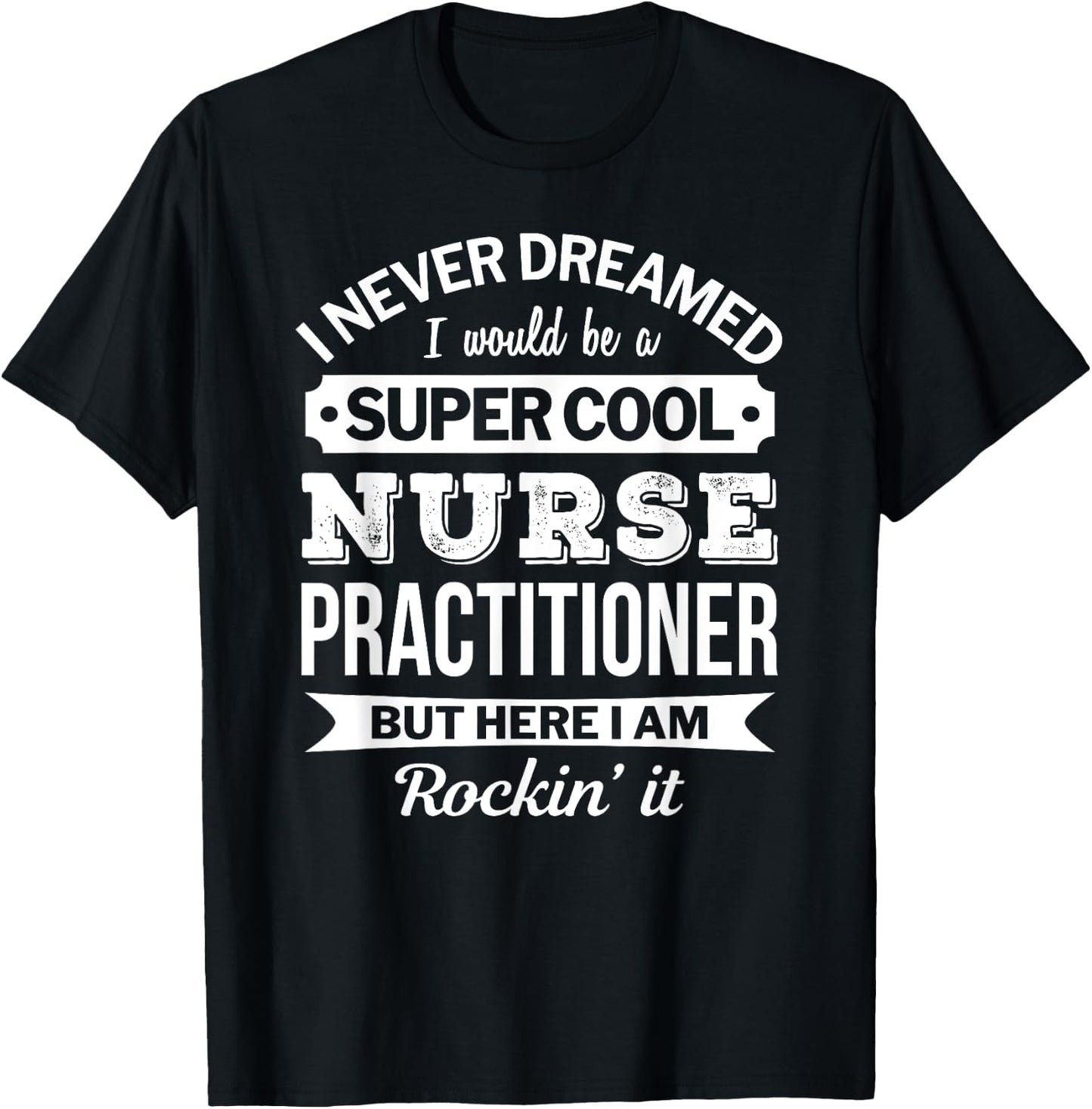 Nurse Practitioner Gift Funny T-Shirt - T-Shirt | Black