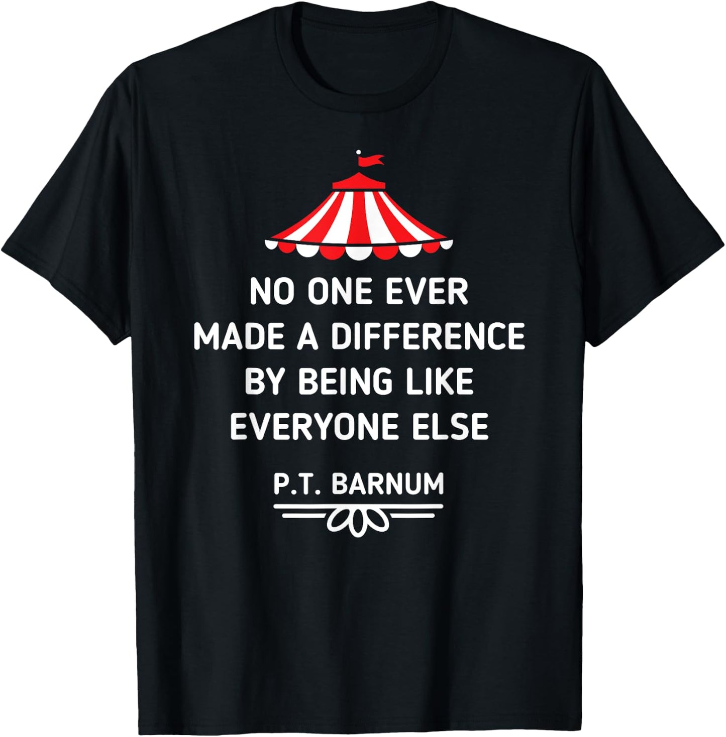 PT Barnum Quote No One Ever Made a Difference Shirt T-Shirt - T-Shirt | Black