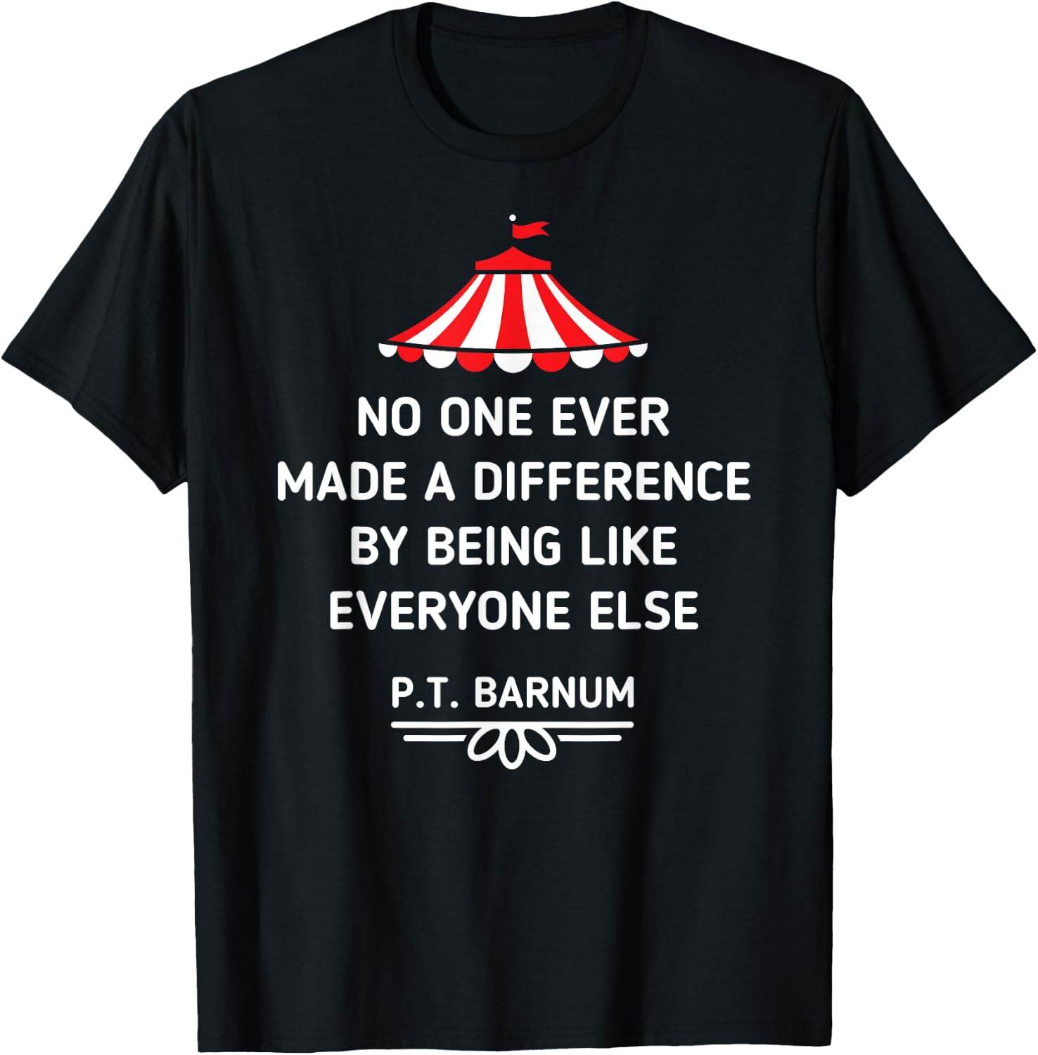 PT Barnum Quote No One Ever Made a Difference Shirt T-Shirt - T-Shirt | Black