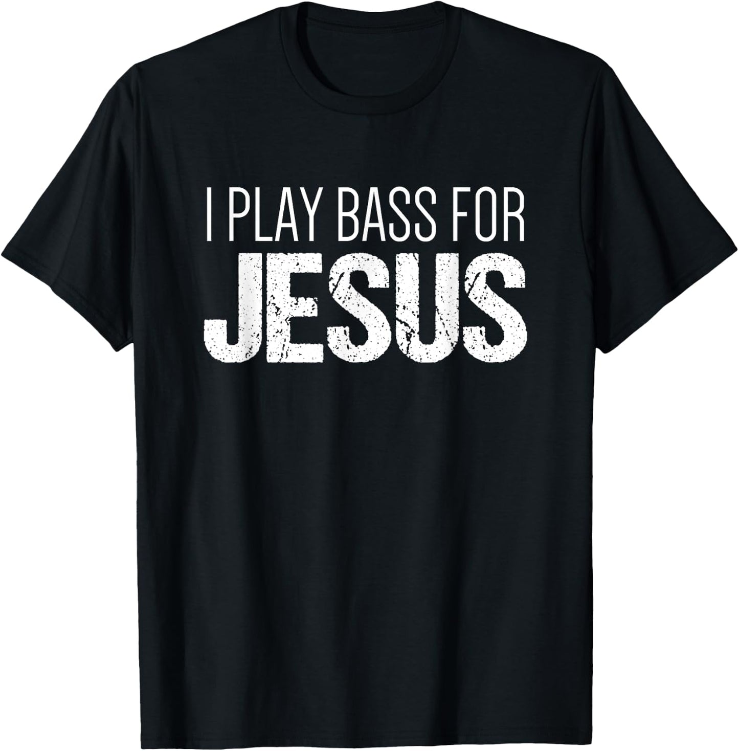 Christian Bass Guitar T Shirt | I Play Bass for Jesus Shirt T-Shirt - T-Shirt | Black
