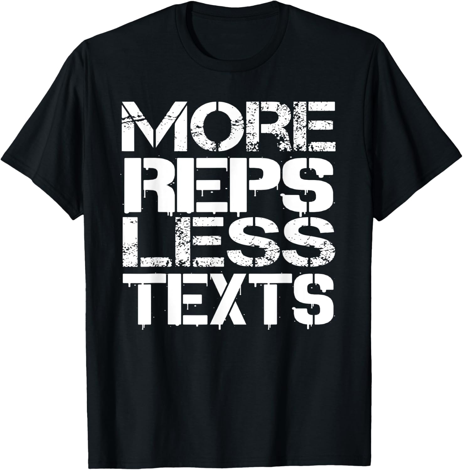Reps Less Texts Weightlifting Bodybuilding Workout Gym Shirt T-Shirt - T-Shirt | Black