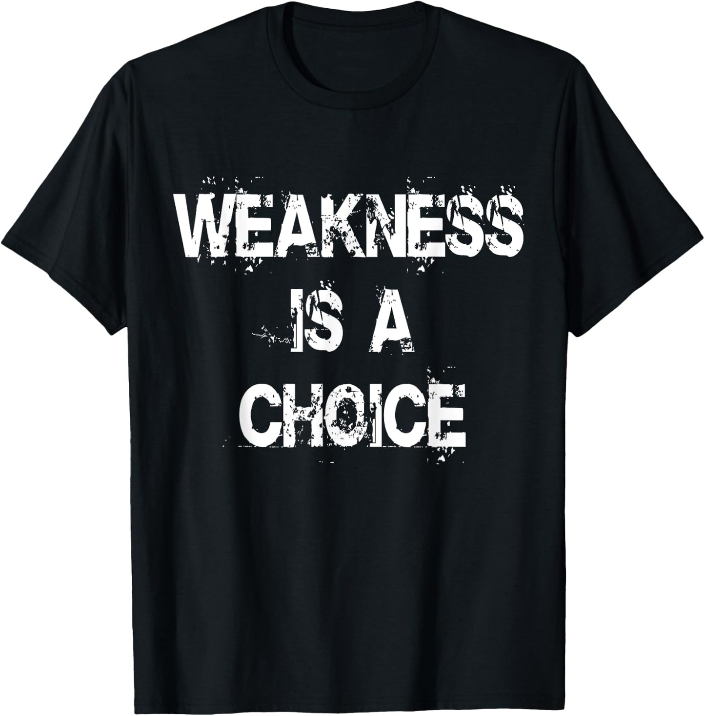C520 WEAKNESS IS A CHOICE Gym Workout Fitness MMA T-Shirt - T-Shirt | Black