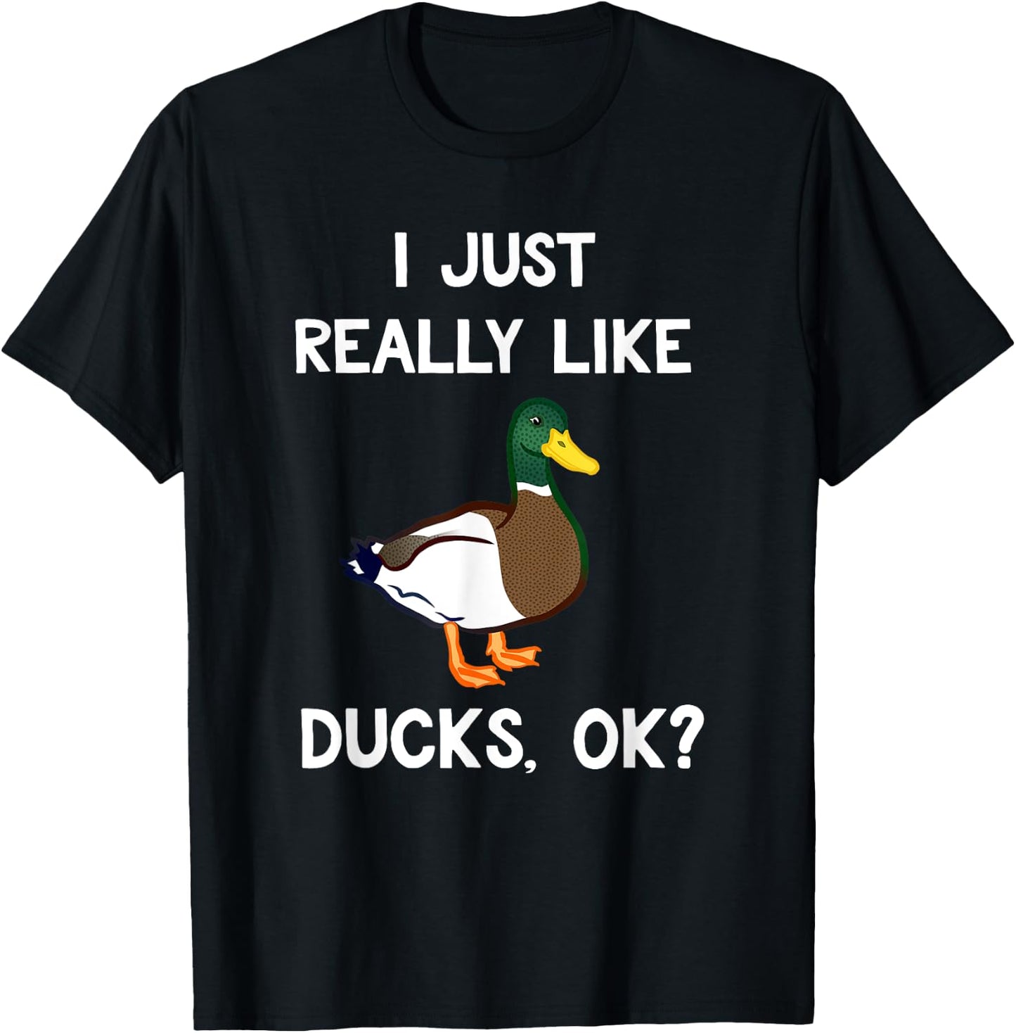 Funny Duck Gifts Co. I Just Really Like Ducks OK? -Adults, Kids Duck Lovers T-Shirt - T-Shirt | Black