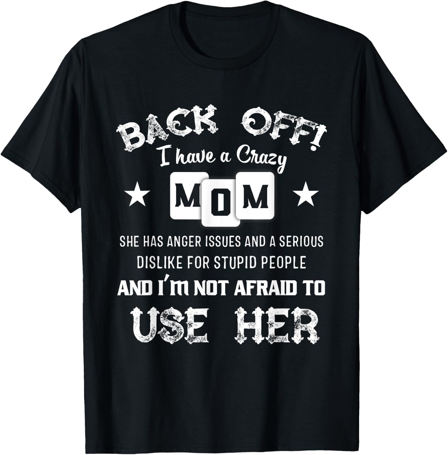 Back Off I Have A Crazy Mom She Has Anger Issues Shirt T-Shirt - T-Shirt | Black