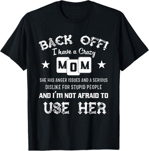 Back Off I Have A Crazy Mom She Has Anger Issues Shirt T-Shirt - T-Shirt | Black