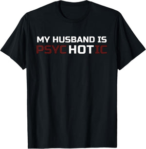 My Husband Is Psychotic T Shirt | My Husband Is Hot Illusion T-Shirt - T-Shirt | Black