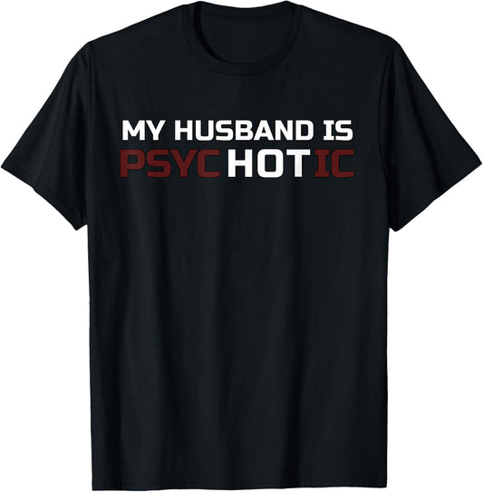 My Husband Is Psychotic T Shirt | My Husband Is Hot Illusion T-Shirt - T-Shirt | Black
