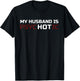 My Husband Is Psychotic T Shirt | My Husband Is Hot Illusion T-Shirt - T-Shirt | Black