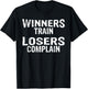 Winners Train Losers Complain | Gym T T-Shirt - T-Shirt | Black