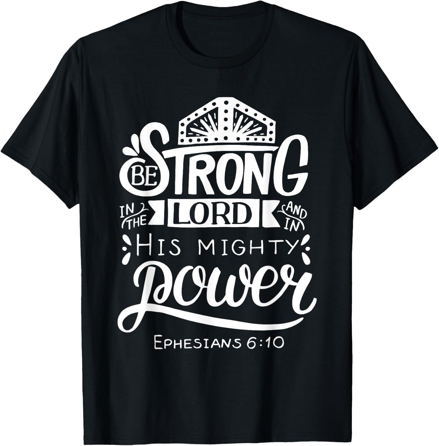 Be Strong In The Lord Bible Verse T-Shirt - T-Shirt | Black
