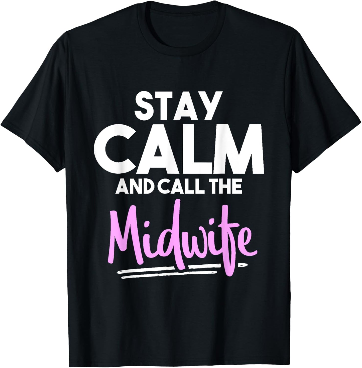 Stay Calm and Call the Midwife T-Shirt - T-Shirt | Black