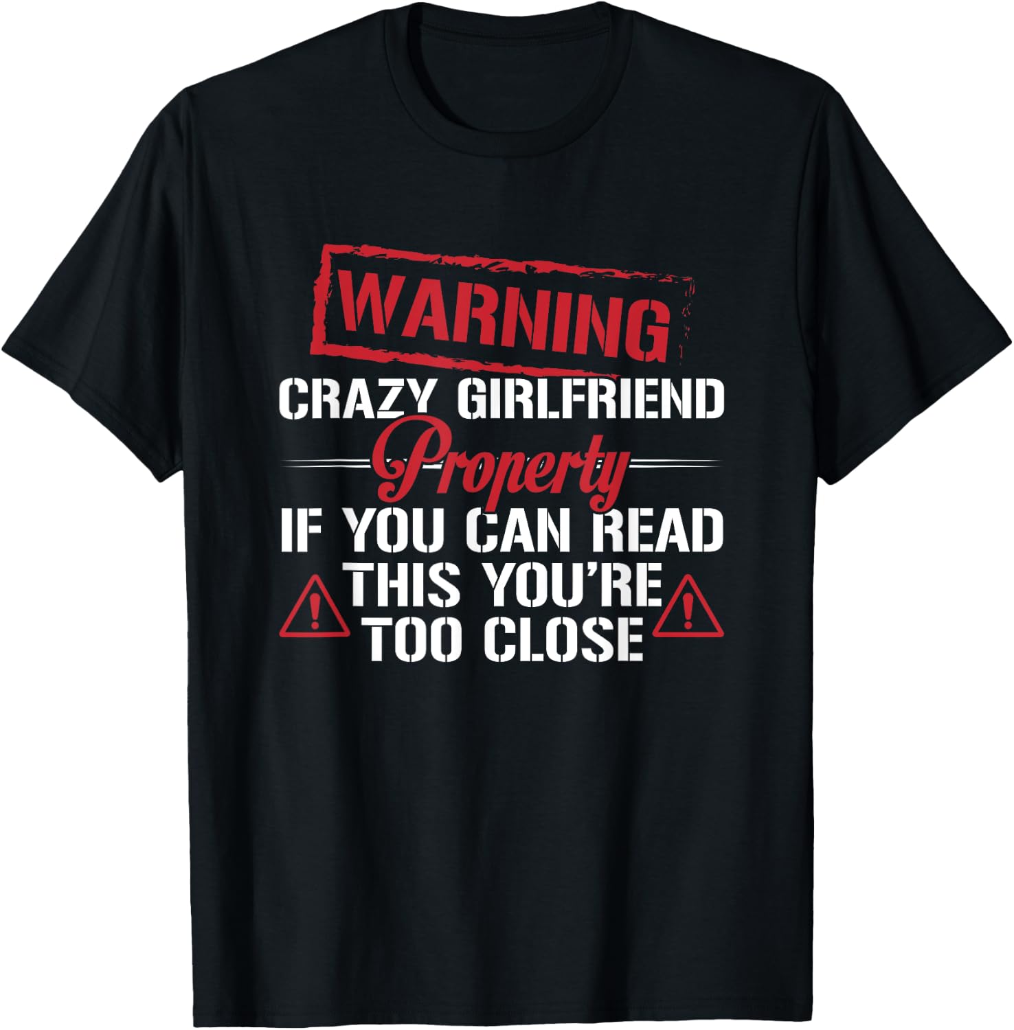 Funny Warning Crazy Girlfriend Property Boyfriend Humor T-Shirt - T-Shirt | Black