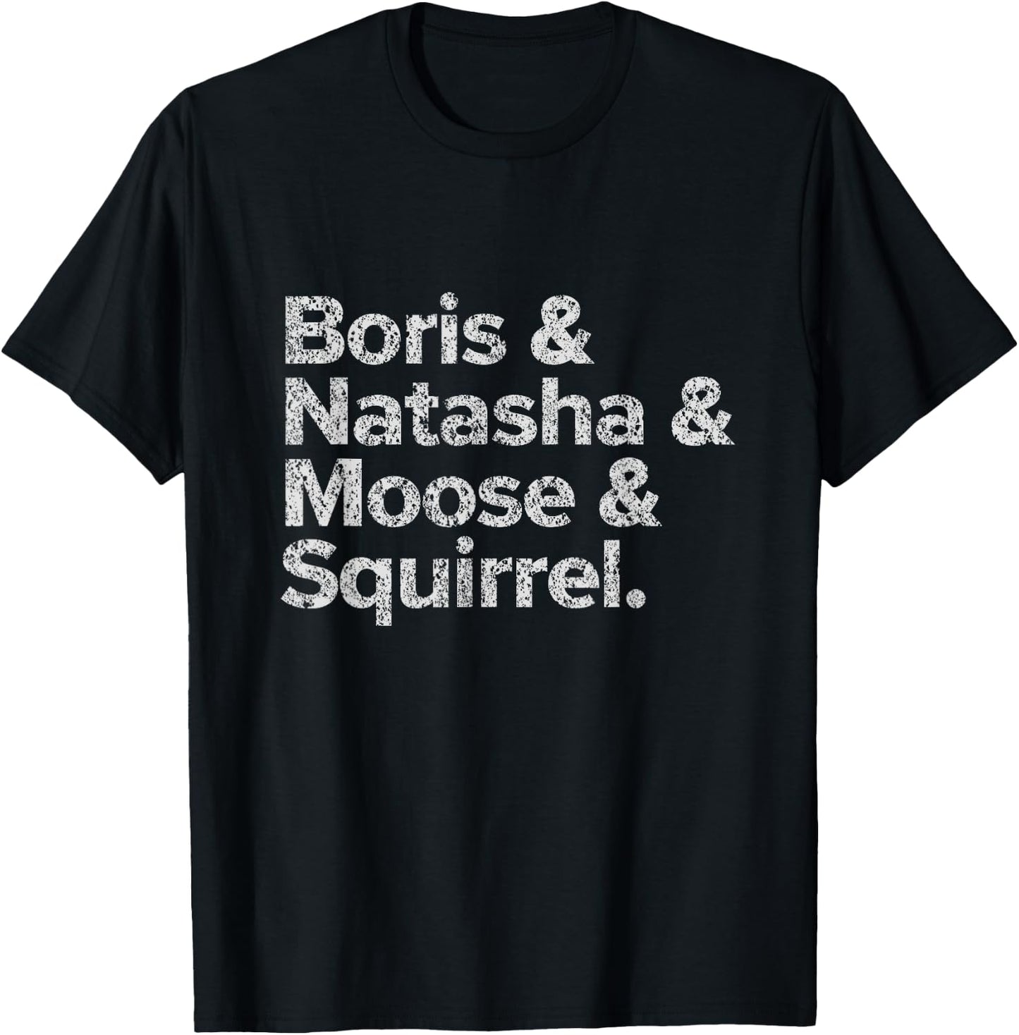 Boris Natasha Moose and Squirrel Funny Retro Typography T-Shirt - T-Shirt | Black