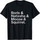 Boris Natasha Moose and Squirrel Funny Retro Typography T-Shirt - T-Shirt | Black