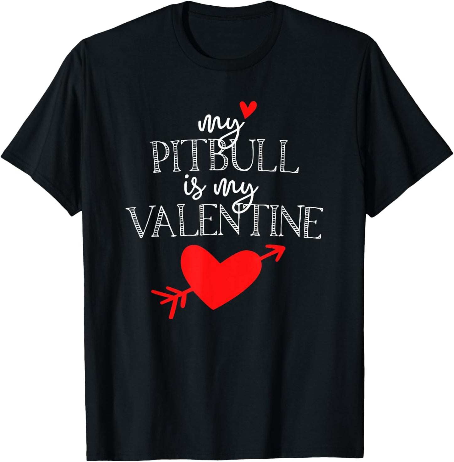 My Pitbull is My Valentine T Shirt - Dog T Shirt Women Kids T-Shirt - T-Shirt | Black