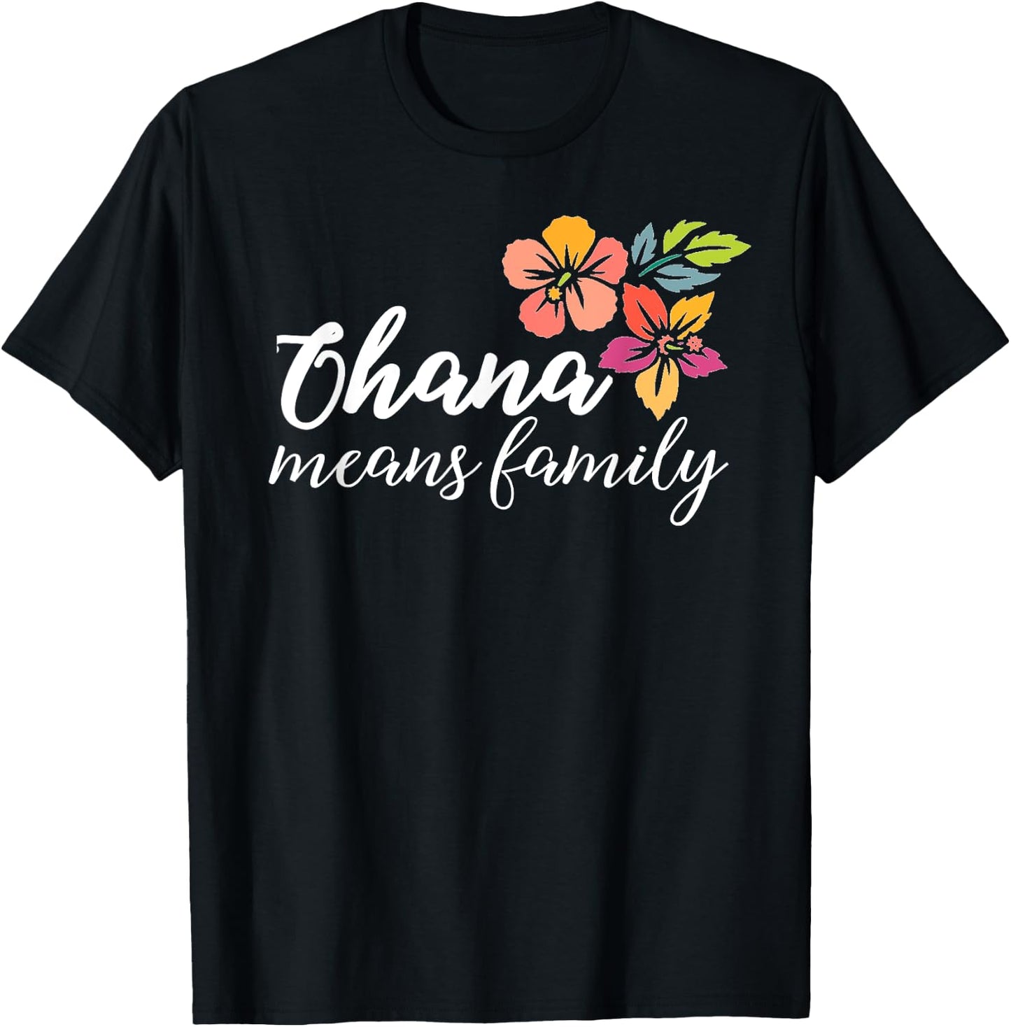 Ohana Means Family Hawaiian Flowers T Shirt Men Women Gift T-Shirt - T-Shirt | Black