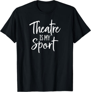 Theater Gifts for Actors Musical Theatre is my Sport T-Shirt - T-Shirt | Black