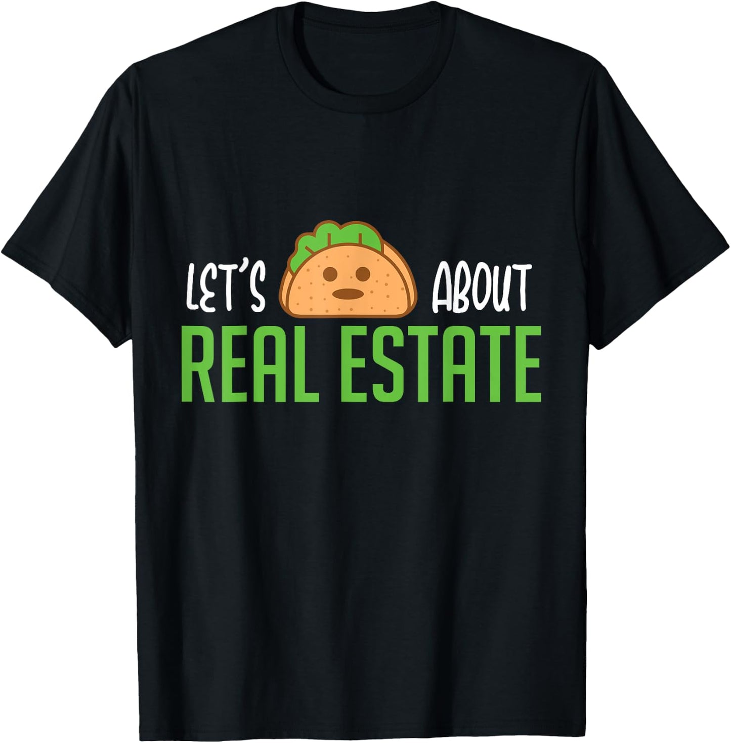 Lets Taco About Real Estate I Funny Realtor T-Shirt - T-Shirt | Black