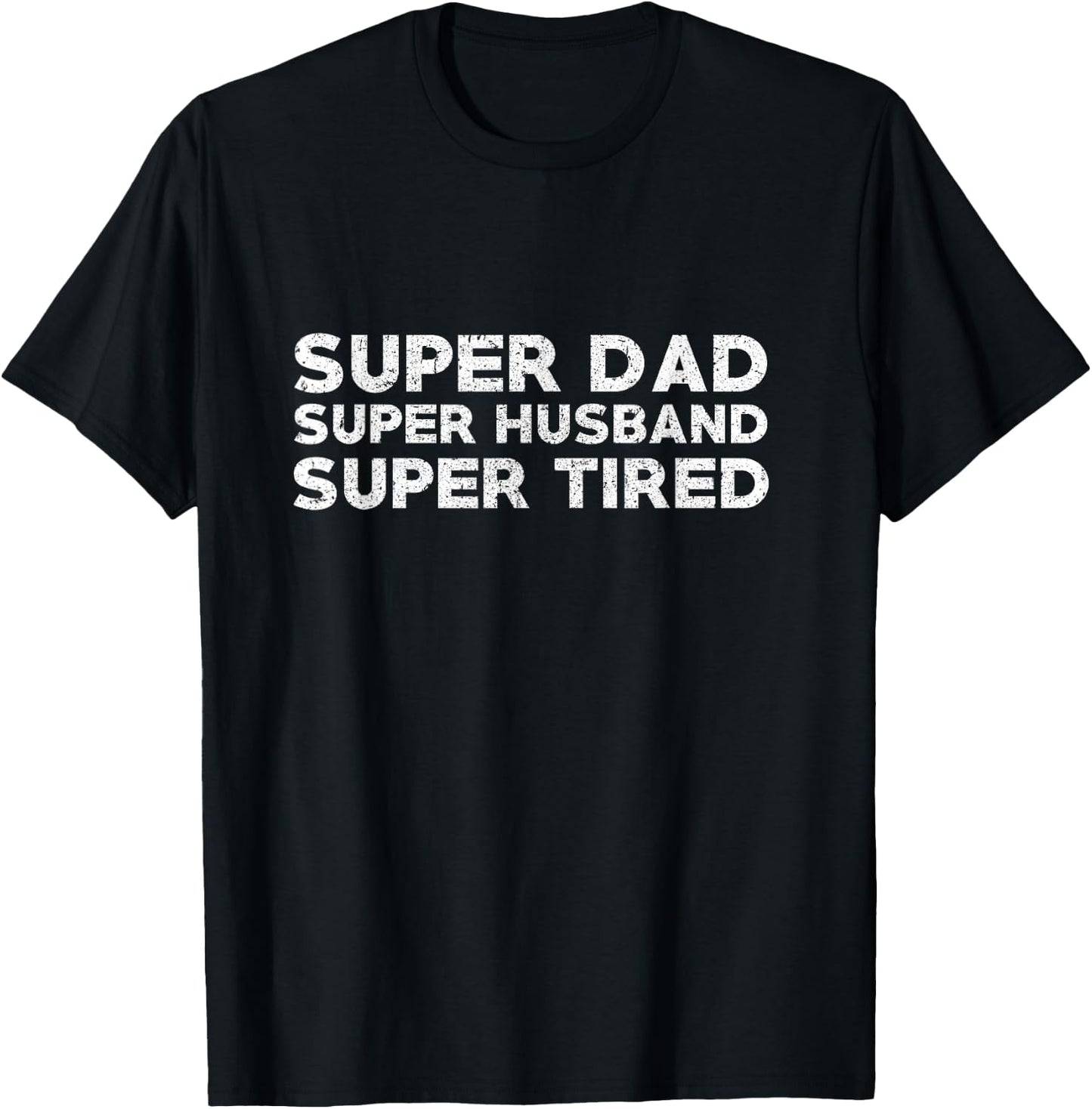 Super Dad Super Husband Super Tired Funny Dad Gift Shirt T-Shirt - T-Shirt | Black