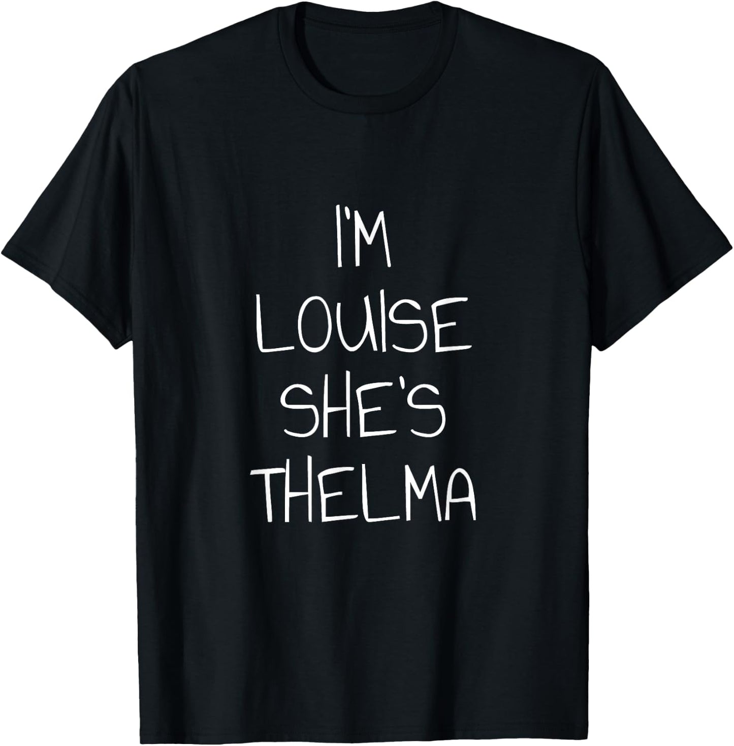 I'm Louise She's Thelma T-Shirt - T-Shirt | Black