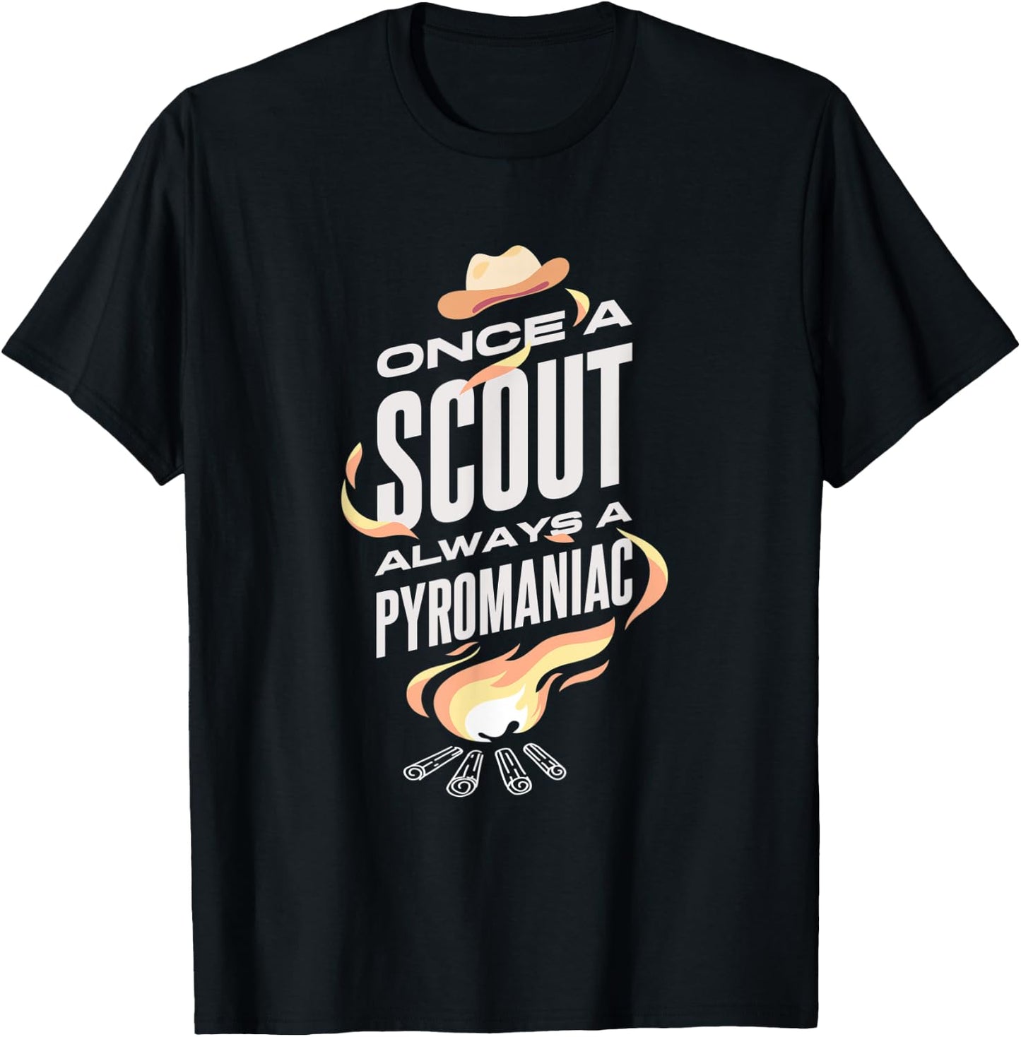 Once A Scout Always A Pyromaniac Funny Apparel For Scout T-Shirt - T-Shirt | Black
