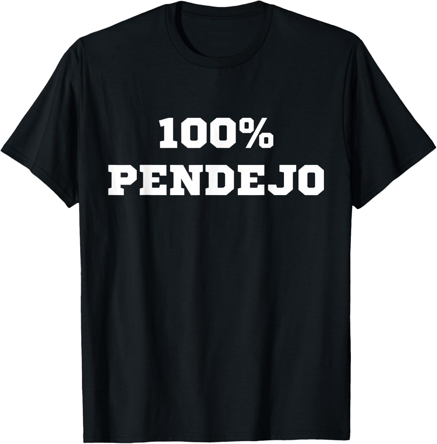 100% Pendejo (Spanish for Idiot) Funny Sarcastic Mexican Gag T-Shirt - T-Shirt | Black