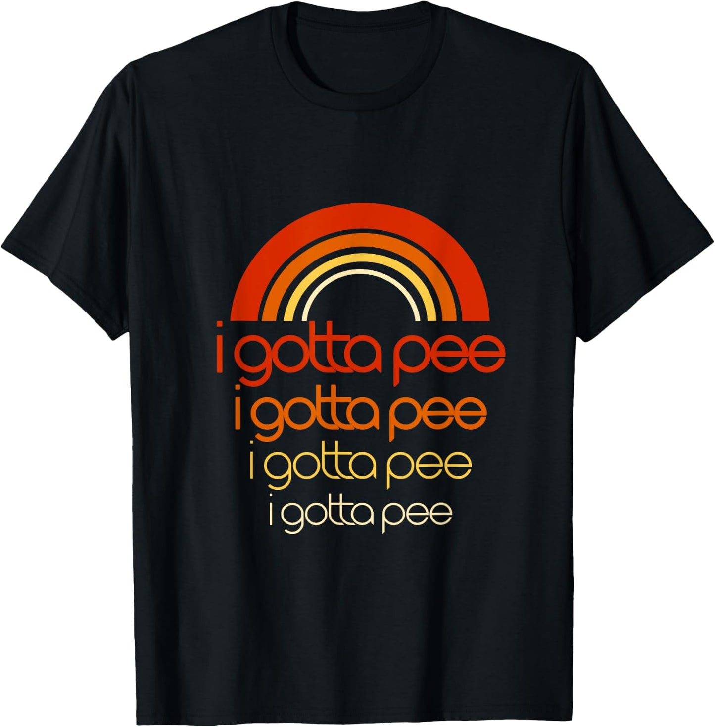 I Gotta Pee Saying funny Retro Vintage Rainbow got to T-Shirt - T-Shirt | Black