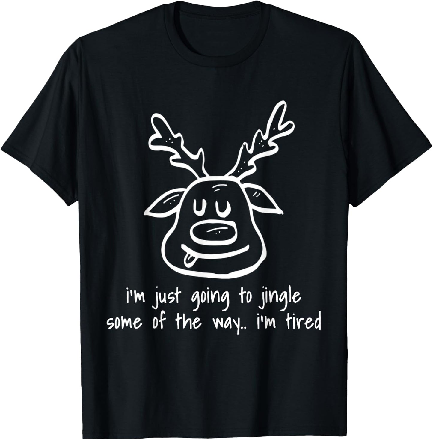Zealot Designs Inc Adult I'm Just Going To Jingle Some Of The Way I'm Tired Funny T-Shirt - T-Shirt | Black